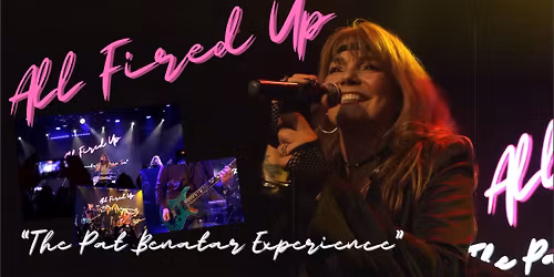 ALL FIRED UP - "The Pat Benatar Experience"