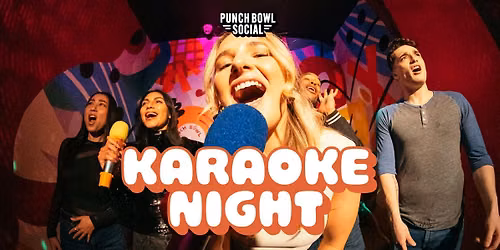 Rancho Cucamonga, CA - Karaoke Night! @ Punch Bowl Social