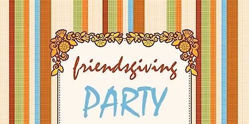 Friendsgiving Party