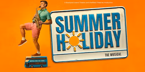 Blackpool Grand Theatre | Summer Holidays 