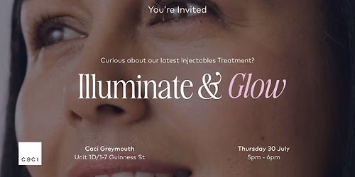 You're Invited: Illuminate & Glow with our NEW Injectables treatment with Caci Greymouth