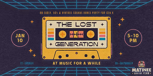 The Lost Generation [80s + Gen X Matinee]