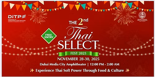 The 2nd Thai SELECT Fest 2025 - Experience the Magic of Thailand in Dubai!