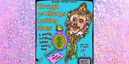 Through the AllWays Looking Glass!  A Fantastical Variety Show