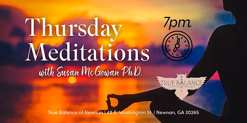 Thursday Meditations at True Balance with Susan McGowan PhD.