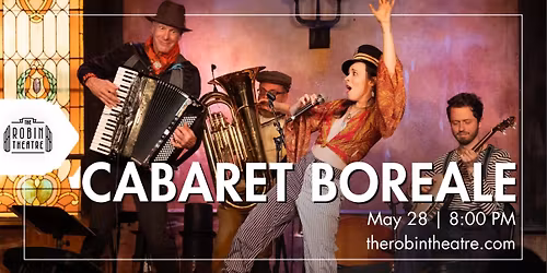 Cabaret Boreale at Robin Theatre!