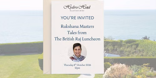 Rukshana Masters \u2013 Tales from the British Raj Guest Speaker Luncheon