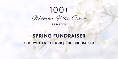 100+ Women Who Care | Spring Fundraiser | Bemidji Area