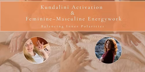 Kundalini Activation & Feminine\u2013Masculine Energywork:  Balancing Inner Polarities