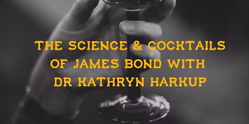 The Science & Cocktails of James Bond with Dr Kathryn Harkup,