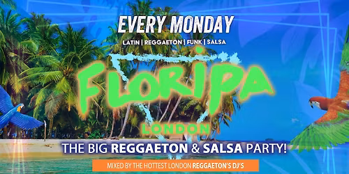 Floripa Shoreditch Every Monday \/\/ Floripa Shoreditch \/\/ Hip-Hop, R&B, Reggaeton, Afrobeats, House