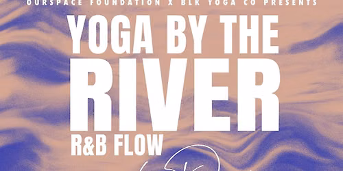 Yoga By The River: RnB Flow w\/ Dymon