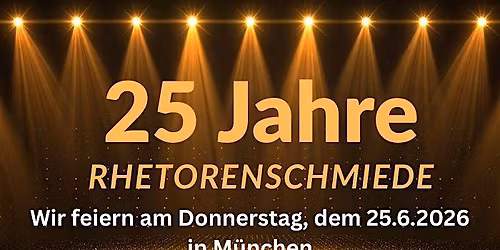 25 Jahre Rhetorenschmiede - Schmiede dein Talent in der Rhetorenschmiede
