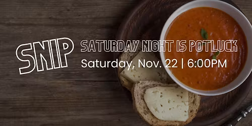SNIP (SATURDAY NIGHT IS POTLUCK)