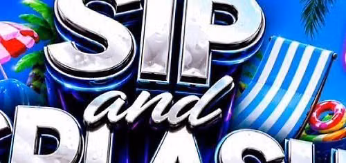 SIP AND SPLASH
