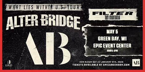 Alter Bridge - What Lies Within Tour w\/ special guests Filter & Tim Montana