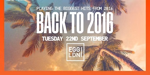 FRESHERS - BACK TO 2016 @ EGG LONDON! - KCL FRESHERS WEEK 2026