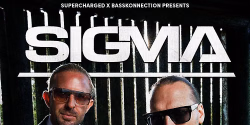 Supercharged & Basskonnection present: Sigma
