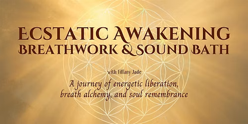 Ecstatic Awakening Breathwork & Sound Bath