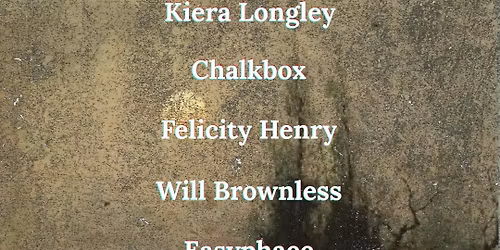 Kiera Longley, Chalkbox, Felicity Henry, Will Brownless, Sasha Samara and Easyphaee