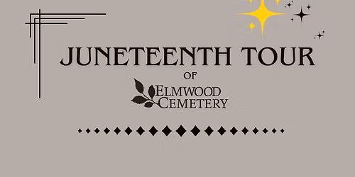 Juneteenth Tour of Elmwood Cemetery