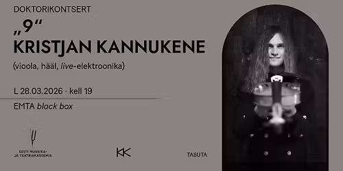 Doktorikontsert \u201e9\u201c. Kristjan Kannukene (vioola, h\u00e4\u00e4l, live-elektroonika)