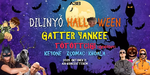 DILINY\u00d3 HALLOWEEN: GATTER YANKEE, T\u0150T\u00d6TTCIGI (\u00fajrat\u0151tve), KeyOne, Zsomac, Khoala - 10.31. - A38 Haj\u00f3
