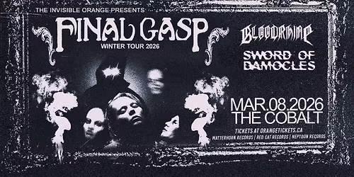 FINAL GASP \/\/ BLOODRHINE \/\/ SWORD OF DAMOCLES. March 8, 2026 @ The Cobalt