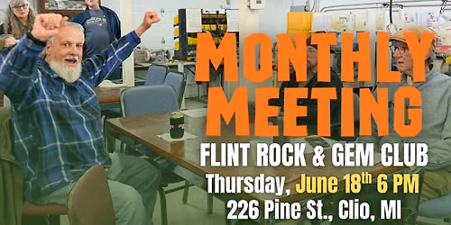 \u2728 Flint Rock & Gem Club Monthly Meeting