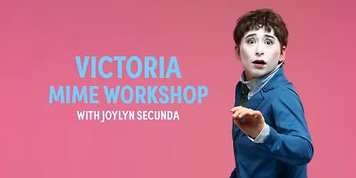 Mime Workshop with Joylyn Secunda in Victoria