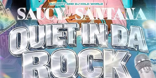 Saucy Santana \u201cQuiet in the Rock\u201d
