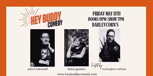 HEY BUDDY LIVE COMEDY @ BARLEYCORN'S 05\/08