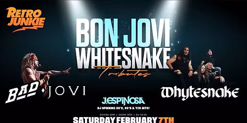 BAD JOVI (Bon Jovi\/Bad Company Tributes) & WHYTESNAKE (Whitesnake Tribute)