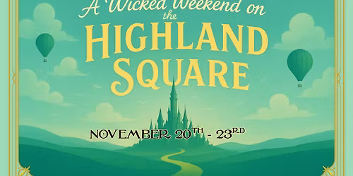 A Wicked Weekend on the Highland Square