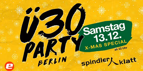 \u00dc30 Party Berlin - X-Mas Special\/ Sa, 13.12.\/ Spindler & Klatt