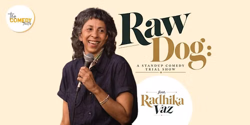 RAW DOG - A Trial show by Radhika Vaz