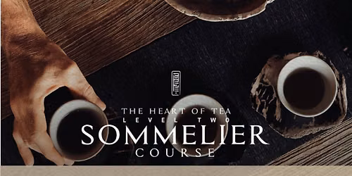 THE HEART OF TEA - Level 2 : SOMMELIER COURSE