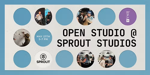 Open Studio @ Sprout Studios