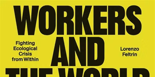 Rencontre avec Lorenzo Feltrin autour de "Workers and the World: Fighting the Ecological Crisis"
