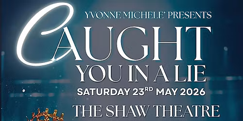 Caught You In A Lie  - Musical Entertainment - The Shaw Theatre - LONDON
