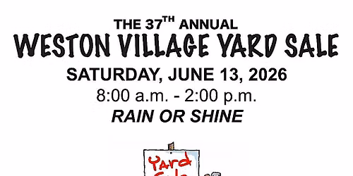The 37th Annual Weston Village Yard Sale - Saturday June 13th, 2026 8am-2pm