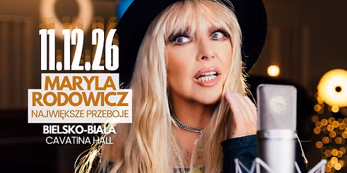 Bielsko-Bia\u0142a \u2022 Maryla Rodowicz \u2022 Cavatina Hall \u2022 11.12.2026 \u2022 19:00
