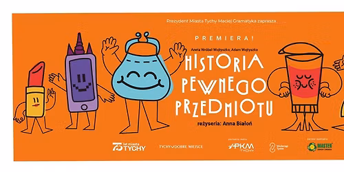 HISTORIA PEWNEGO PRZEDMIOTU, re\u017c. Anna Bia\u0142o\u0144 \/ PREMIERA!