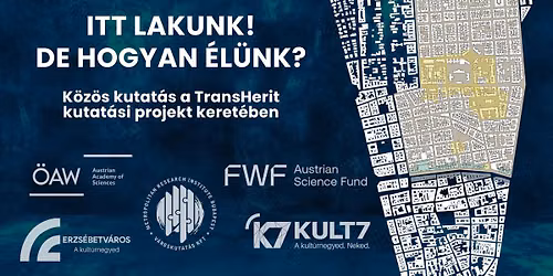 Itt lakunk! De hogyan \u00e9l\u00fcnk? \/ K\u00f6z\u00f6s kutat\u00e1s a TransHerit kutat\u00e1si projekt keret\u00e9ben \/ Bethlen utca