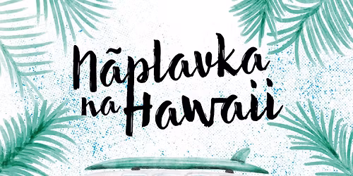N\u00e3PLAVKA na Hawaii 2026