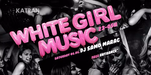 White GIRL Music @ KATRAN \/\/ 06.06. \/\/ 23-05h
