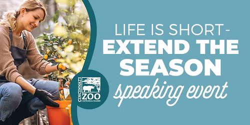 Life Is Short - Extend The Season (With Cincinnati Zoo & Botanical Garden)
