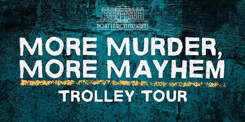 More M**der, More Mayhem Historic Trolley Tour