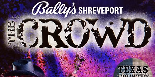 90s Country Experience with  "NO COVER CHARGE" at Bally's Shreveport Casino & Hotel