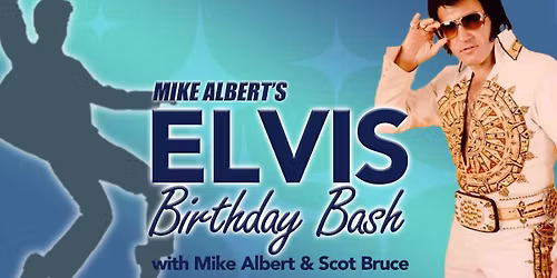 Elvis Birthday Bash With Mike Albert & Scot Bruce